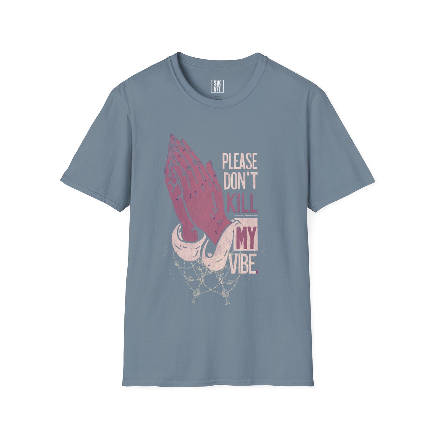 Dont Kill My Vibe - Graphic Tee