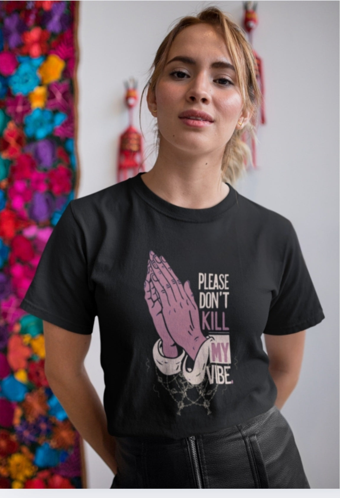 Dont Kill My Vibe - Graphic Tee