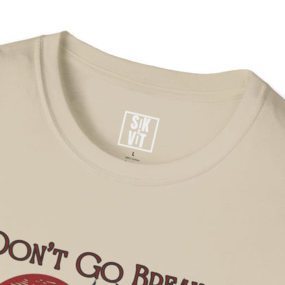 Don't Go Breakin My Heart Graphic Tee