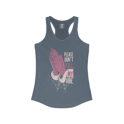 Don't Kill My Vibe Racerback Tank